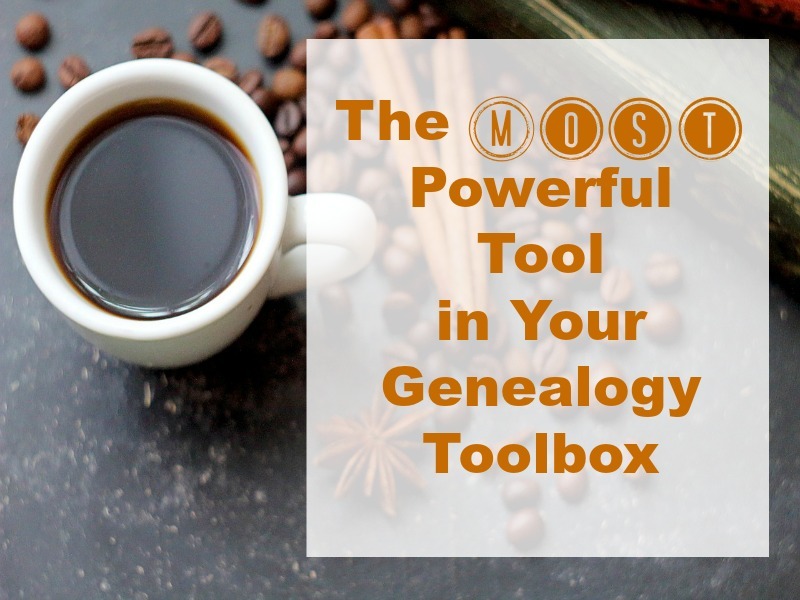 The most powerful tool in your genealogy toolbox is not what you think! Learn how powerful a cup of coffee can be to your search for ancestors.