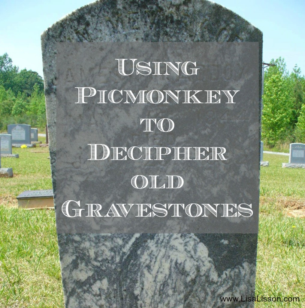 How to Use Picmonkey to Decipher Gravestones