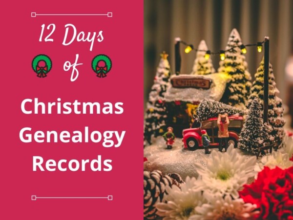 Find your ancestors in Christmas traditions and records. Explore them in these 12 Days of Christmas - genealogy-style!