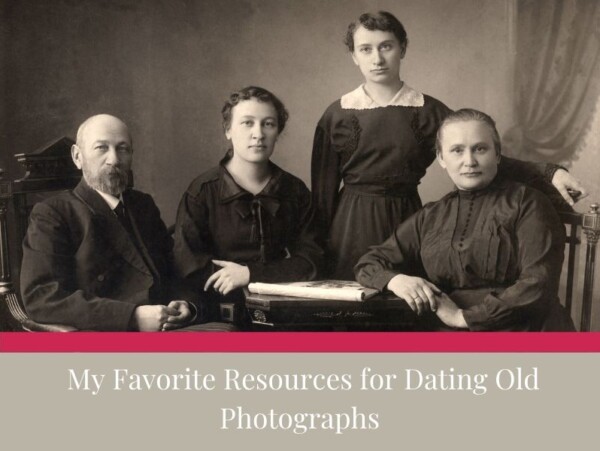 black and white photo of family of 4. White text on tan background reading My Favorite Resources for Dating Old Photographs