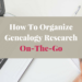How to organize genealogy research is a common question. Researching at home or on the go, the best genealogy organization system is one you use regularly.