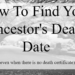 Learn where and how to find your ancestor's death date. Tips to expand your genealogy research when a death certificate cannot be found.