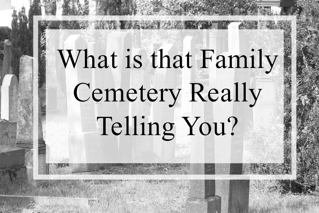 Did your find where your ancestor(s) is buried? Consider if you gathered all of the other important genealogy clues in your cemetery research.