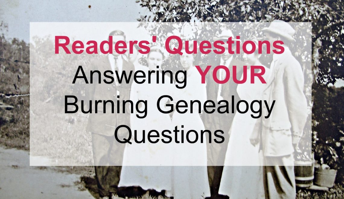 Answering readers' questions on genealogy research! We cover topics such as finding death and birth dates, name misspellings/changes.......