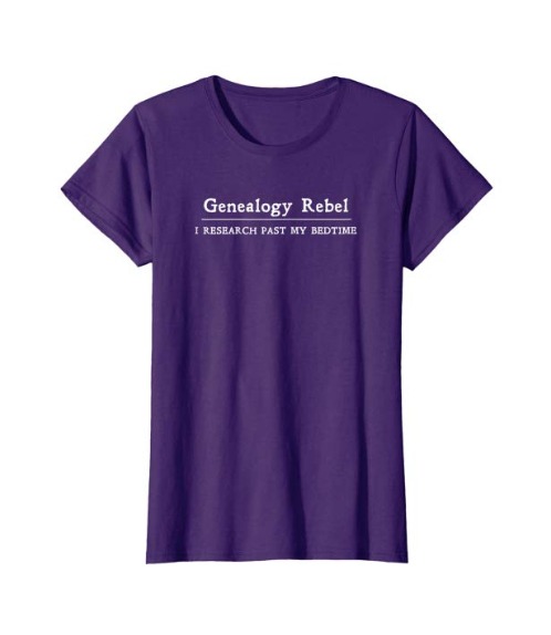 Purple t-shirt reading Genealogy Rebel - I research past my bedtime.