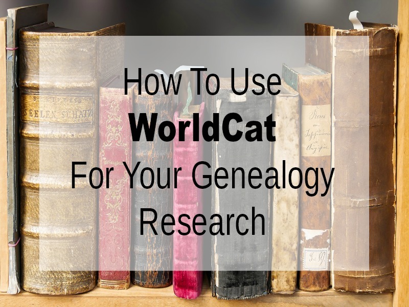 WorldCat is a powerful tool to have in your genealogy toolbox! Spend time exploring what it has to offer.