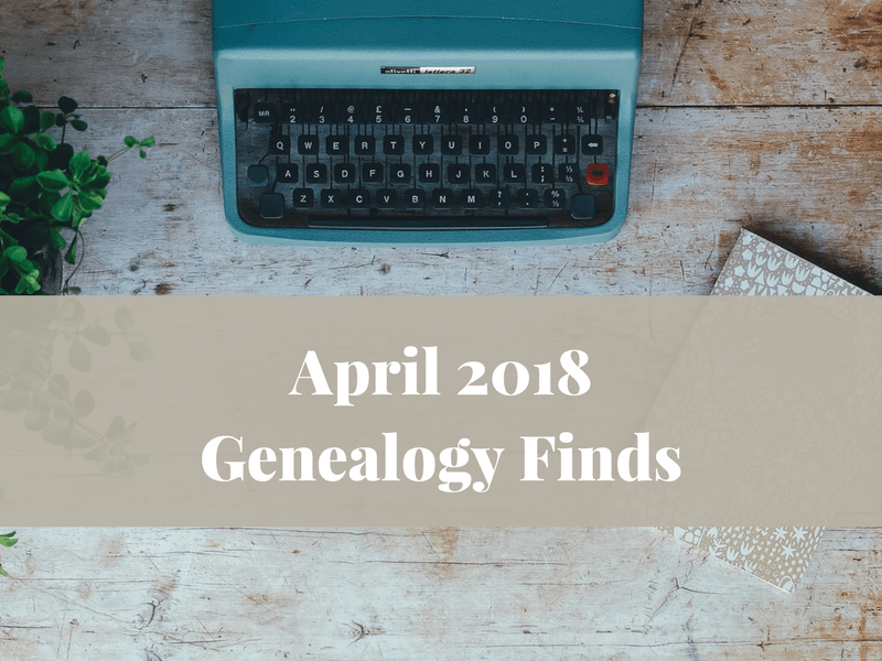 April 2018 genealogy finds for new and newly updated records online. Don't miss out on pertinent genealogy records as they come online.
