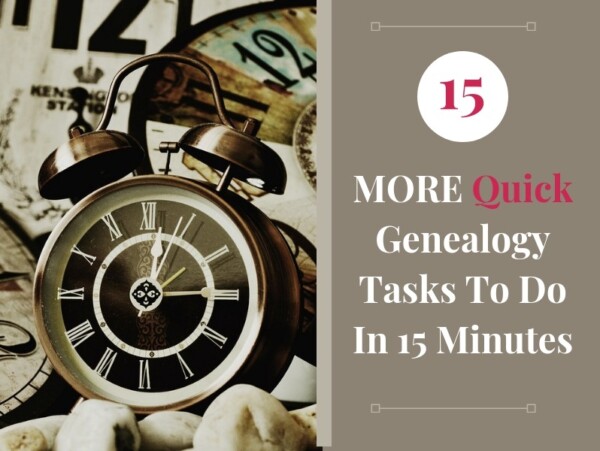 Research genealogy in 15 minutes bursts with these 15 quick genealogy tasks!