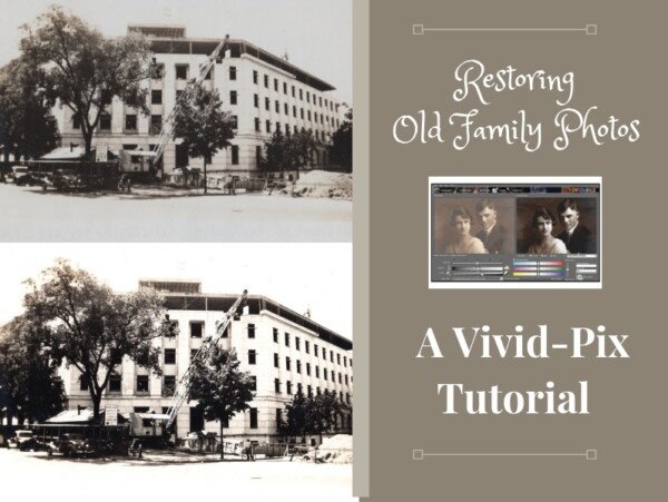 Before and after of building with crane in front. Tan bos with white text reading Restoring Old Family Photos - A Vivid-Pix Tutorial