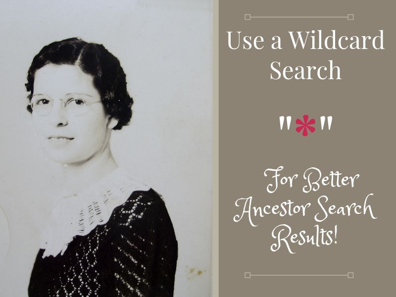 Need better ancestor search results online? Try using a wildcard search as part of your genealogy research