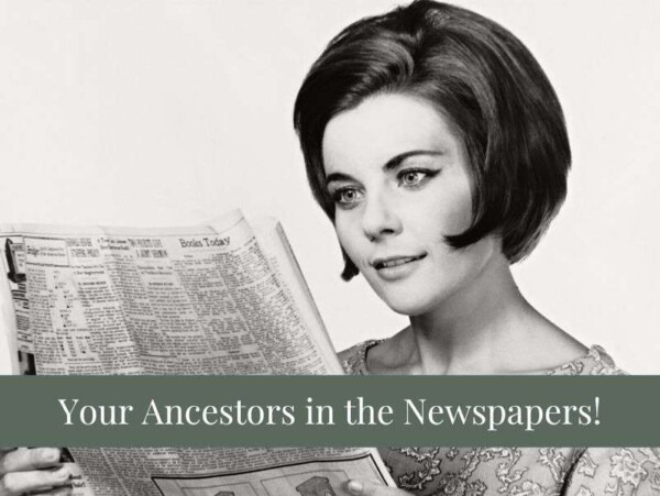 Black and white photo of women reading a newspaper. White text on dark green background reading Your Ancestors in the Newspapers