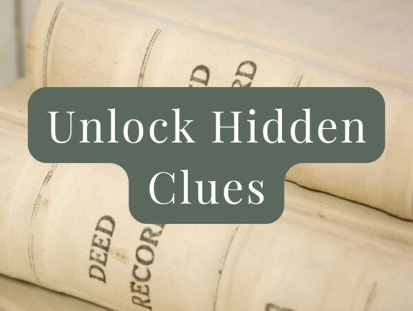 Old deed books with white text on green background reading Unlock hidden clues